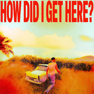 Álbum How Did I Get Here? de Louis Tomlinson 