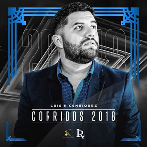 Disco Corridos 2018 de Luis R. Conriquez