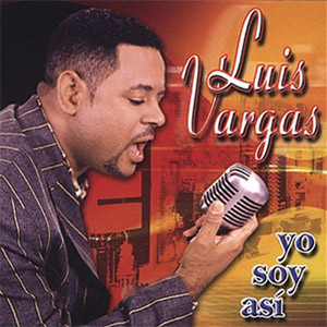 Disco Yo Soy Así de Luis Vargas