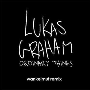 Disco Ordinary Things (Wankelmut Remix)  de Lukas Graham