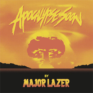 Disco Apocalypse Soon - Single de Major Lazer