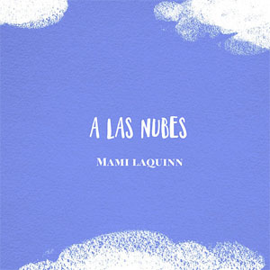 Disco A las Nubes  de Mami LaQuinn