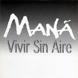 Disco Vivir Sin Aire de Maná