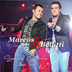 Disco Sem Me Controlar - Ao Vivo de Marcos e Belutti
