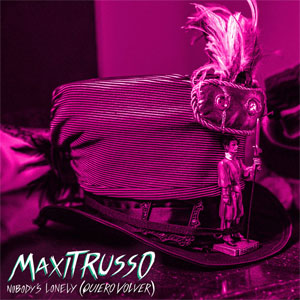 Disco Nobody Is Lonely (Quiero Volver)  de Maxi Trusso