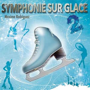 Disco Symphonie Sur Glace, Vol. 2 (Musique Pour Patinage Artistique) de Maxime Rodríguez