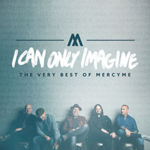 Disco I Can Only Imagine - The Very Best of MercyMe de Mercyme