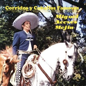 Disco Corridos Y Caballos Famosos de Miguel Aceves Mejía