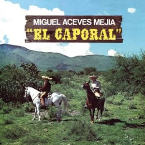 Disco El Caporal de Miguel Aceves Mejía