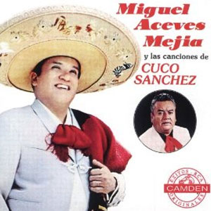 Disco Miguel Aceves Mejía Y Las Canciones De Cuco Sánchez de Miguel Aceves Mejía