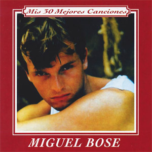 Disco Mis 30 Mejores Canciones de Miguel Bosé