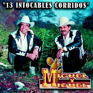 Disco 13 Intocables Corridos de Miguel y Miguel