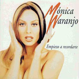 Disco Empiezo A Recordarte de Mónica Naranjo