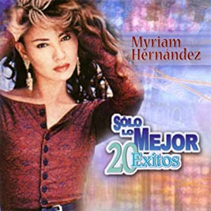 Disco Solo Lo Mejor: 20 Éxitos de Myriam Hernández