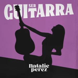 Disco Ser Guitarra de Natalie Pérez