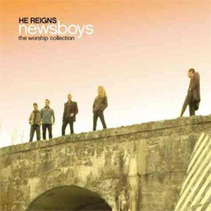 Disco He Reigns - The Worship Collection de Newsboys