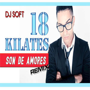 Disco Son De Amores (Remix) de 18 Kilates