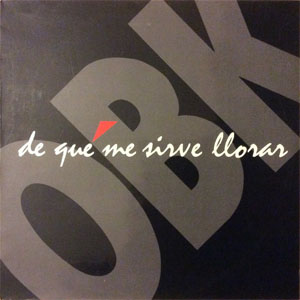 Disco De Qué Me Sirve Llorar de OBK