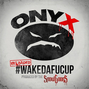 Disco #WakeDaFucUp (Reloaded) de Onyx