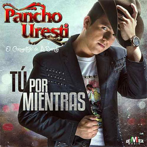 Disco Tu Por Mientras de Pancho Uresti