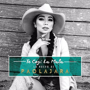 Disco Te Cogí La Mala de Paola Jara