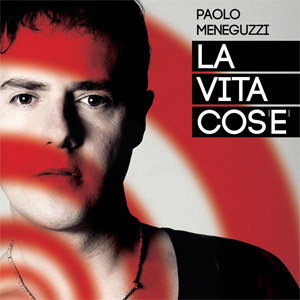Disco La Vita Cos'e  de Paolo Meneguzzi
