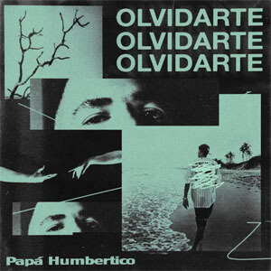 Disco Olvidarte de Papa Humbertico