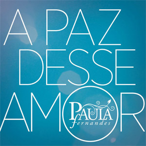 Disco A Paz Desse Amor de Paula Fernándes