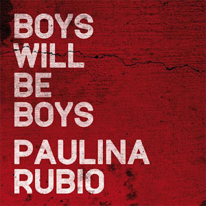 Disco Boys Will Be Boys - Single de Paulina Rubio