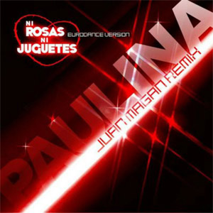 Disco Ni Rosas Ni Juguetes (Juan Magan Remix) de Paulina Rubio