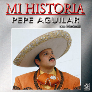Disco Mi Historia de Pepe Aguilar