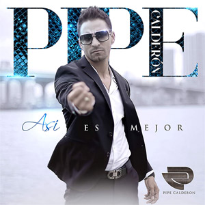 Disco Así Es Mejor de Pipe Calderón