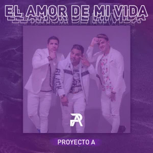 Disco El Amor de Mi Vida de Proyecto A