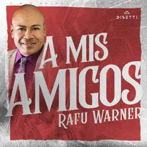 Disco A Mis Amigos de Rafú Warner
