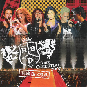 Disco Tour Celestial 2007 (Hecho En España) de RBD - Rebelde