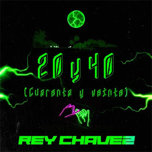 Disco 20 y 40 (Cuarenta y veinte) de Rey Chavez