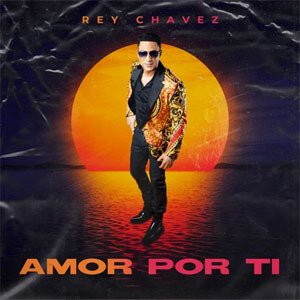 Disco Amor por Ti  de Rey Chavez