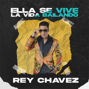 Disco Ella Se Vive la Vida Bailando de Rey Chavez