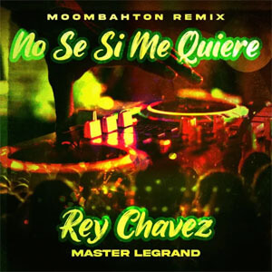 Disco No Sé Si Me Quiere (Moombahton Remix) de Rey Chavez