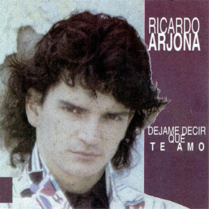 Disco Déjame Decir Que Te Amo de Ricardo Arjona