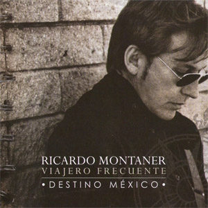 Disco Viajero Frecuente: Destino México de Ricardo Montaner