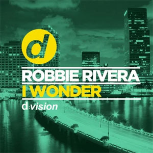 Disco I Wonder de Robbie Rivera