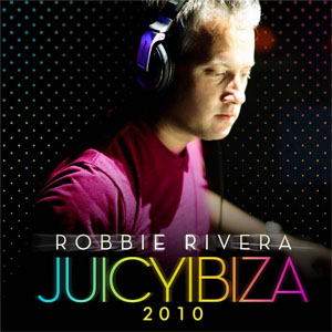 Disco Juicy Ibiza 2010 de Robbie Rivera