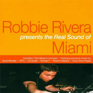 Disco The Real Sound Of Miami de Robbie Rivera