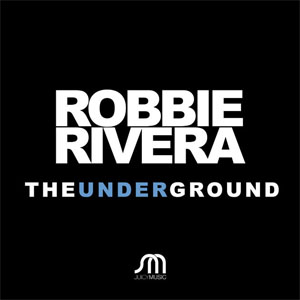 Disco The Underground de Robbie Rivera
