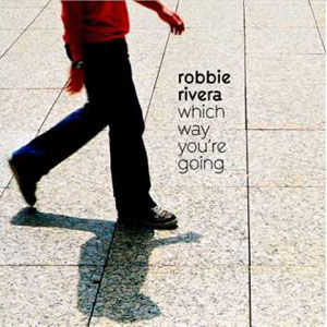 Disco Which Way You're Going de Robbie Rivera