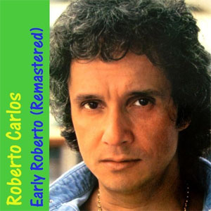 Disco Early Roberto (Remastered) de Roberto Carlos