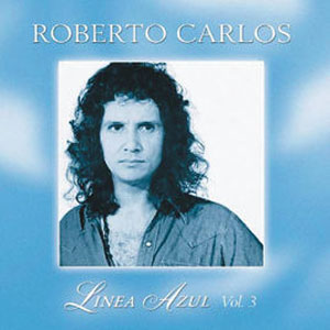 Disco Línea Azul: Yo Te Recuerdo, Vol. 3 de Roberto Carlos