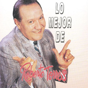 Disco Lo Mejor De Roberto Torres de Roberto Torres