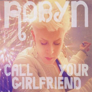 Disco Call Your Girlfriend de Robyn
